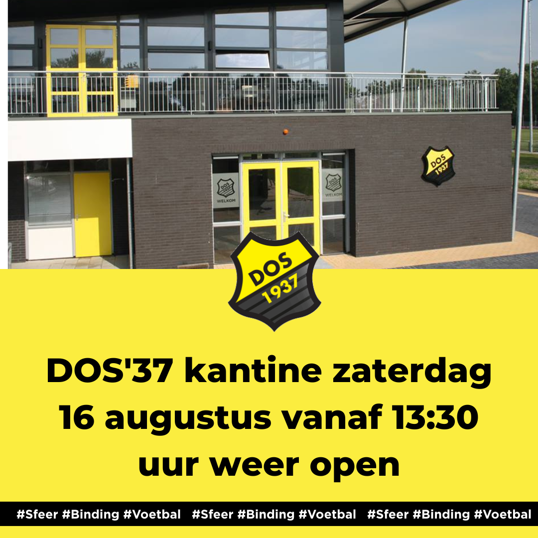 DOS’37-kantine zaterdag 16 augustus vanaf 13:30 uur weer open