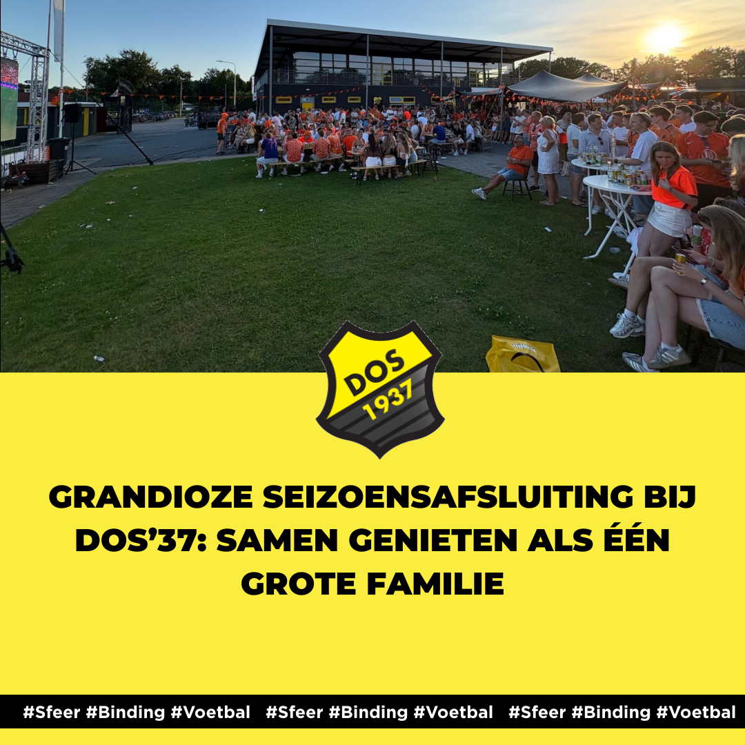 Grandioze seizoensafsluiting bij DOS’37: samen genieten als één grote familie